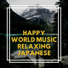 Happy World Music Relaxing Japanese